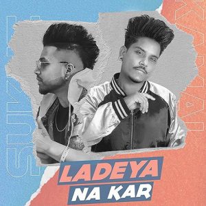 Ladeya Na Kar Song - Kamal Khan