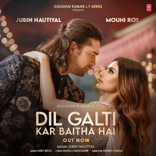 Check Out Latest Hindi Song “Dil Galti Kar Baitha Hai” Sung By Jubin Nautiyal