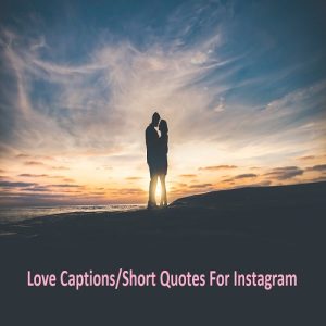 Love Captions/Short Quotes For Instagram