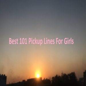 Best 101 Pickup Lines For Girls In English - Smooth and Funny