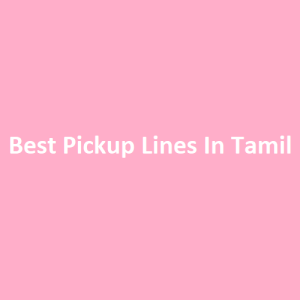 Best Pickup Lines In Tamil - Smooth & Romantic