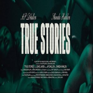 AP Dhillon And Shinda Kahlon's New Song 'True Stories' Released Now