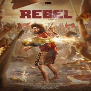 Rebel (2024) Movie - Heroine, Cast, Director, Ott, Release Date, Story, Songs & Update