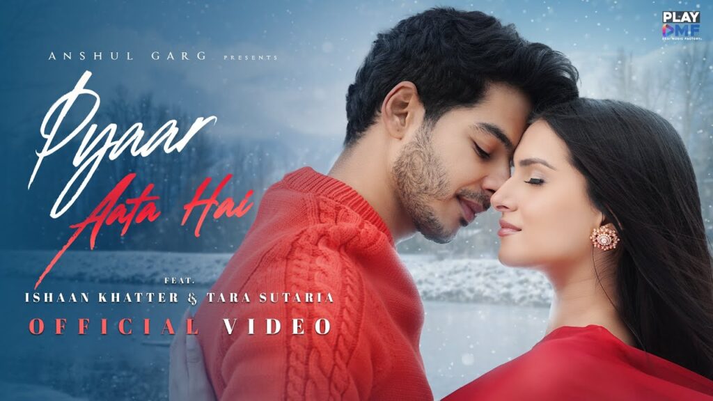 Pyaar Aata Hai Song: Actress Name, Singer, Lyrics Meaning, Quotes, Video and More